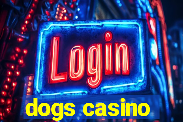 dogs casino