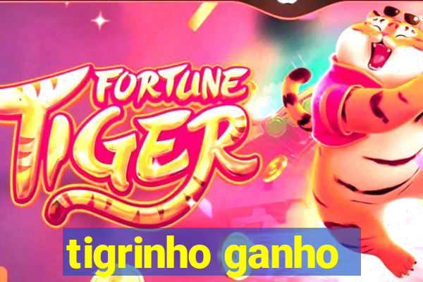 tigrinho ganho