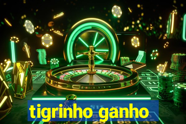 tigrinho ganho