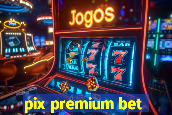 pix premium bet