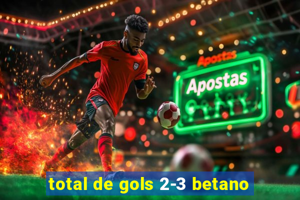 total de gols 2-3 betano