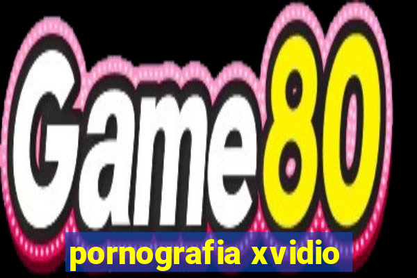 pornografia xvidio