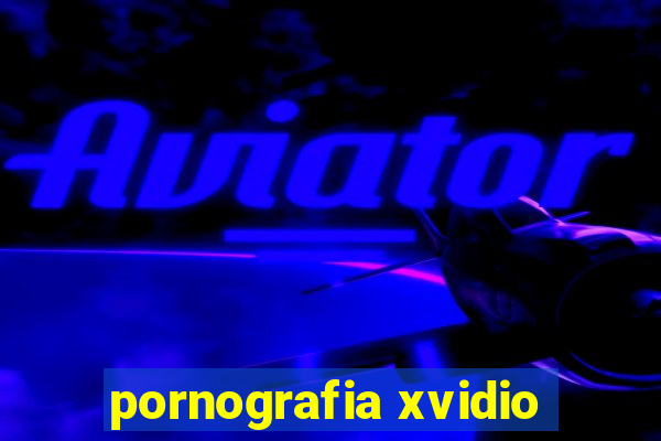 pornografia xvidio