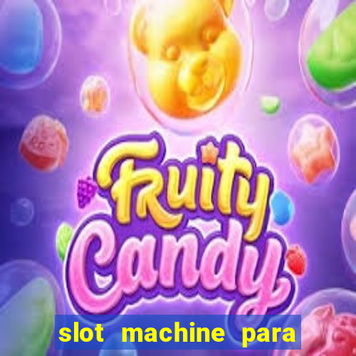 slot machine para ser rico