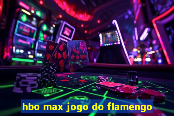 hbo max jogo do flamengo