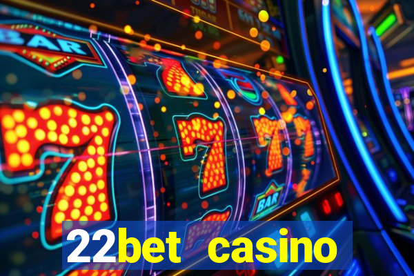 22bet casino welcome bonus