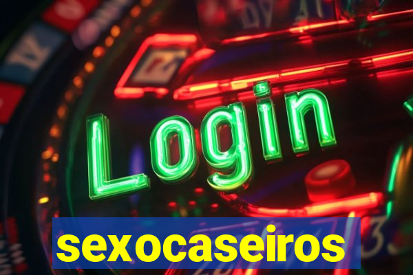 sexocaseiros