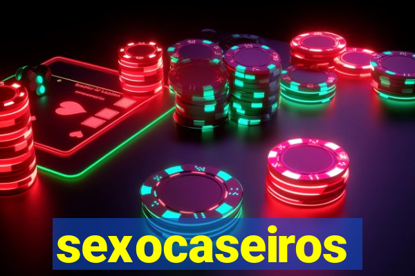 sexocaseiros