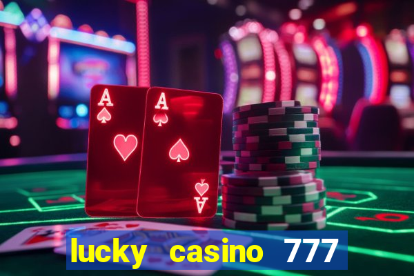 lucky casino 777 real cash