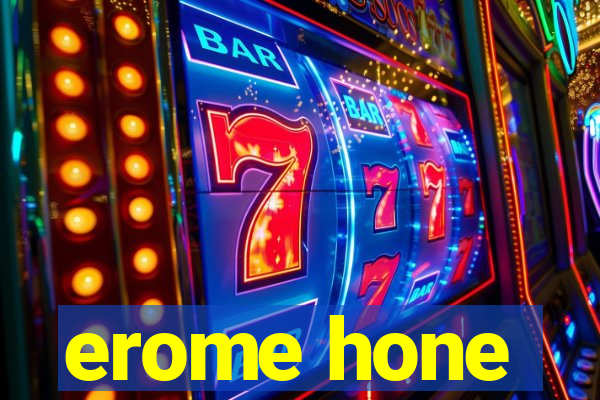 erome hone