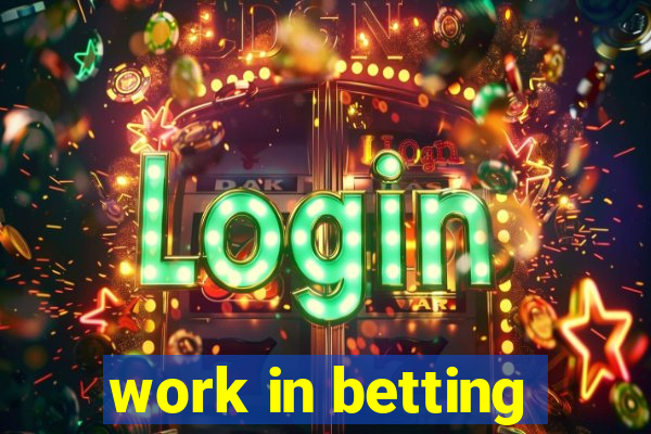 work in betting