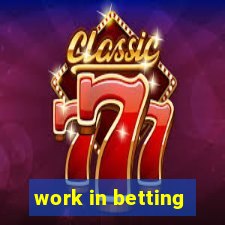 work in betting