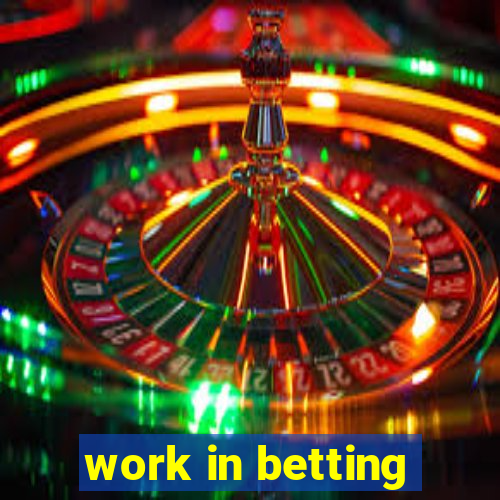 work in betting