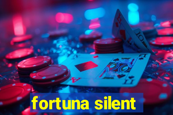 fortuna silent