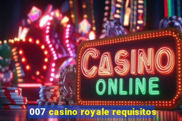 007 casino royale requisitos