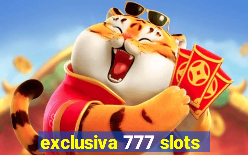 exclusiva 777 slots