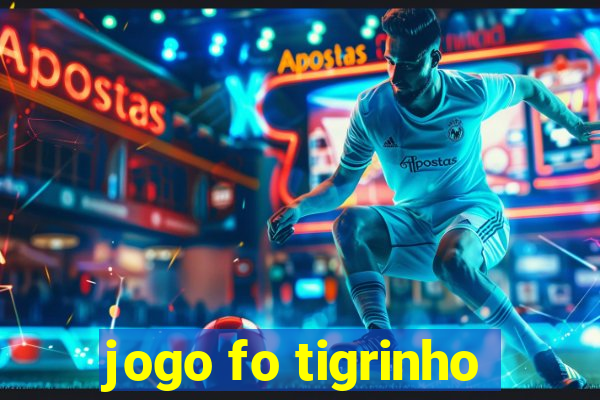 jogo fo tigrinho