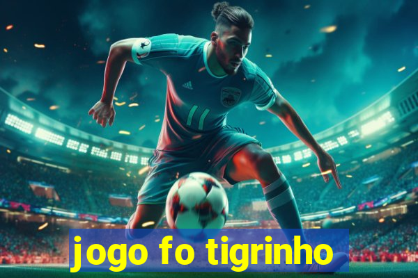 jogo fo tigrinho