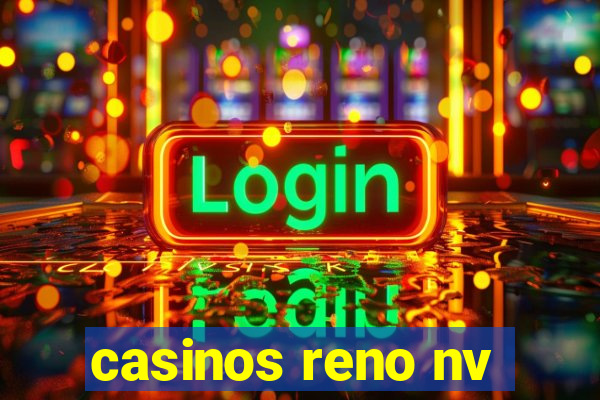 casinos reno nv