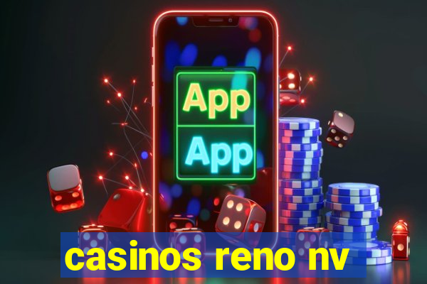 casinos reno nv