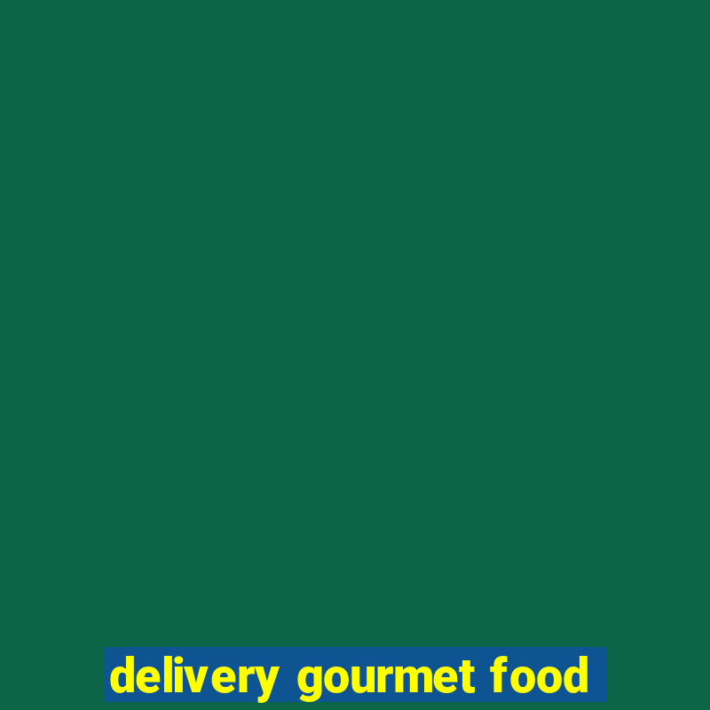 delivery gourmet food