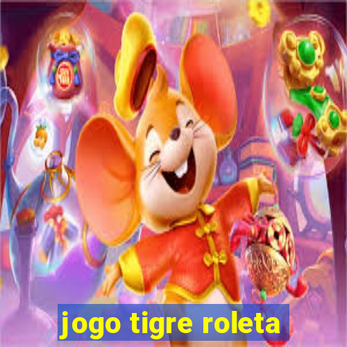 jogo tigre roleta