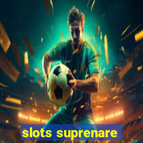 slots suprenare