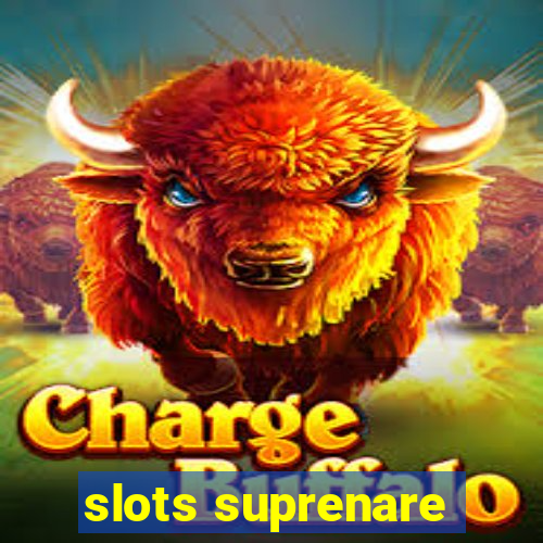 slots suprenare