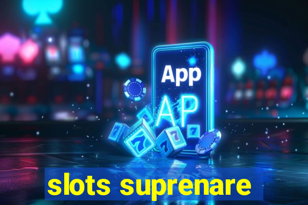 slots suprenare