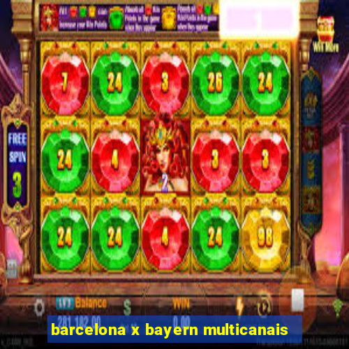 barcelona x bayern multicanais