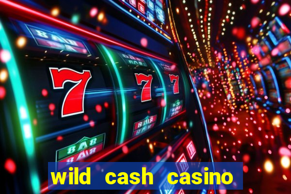 wild cash casino slots paga mesmo