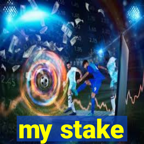 my stake