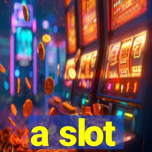 a slot