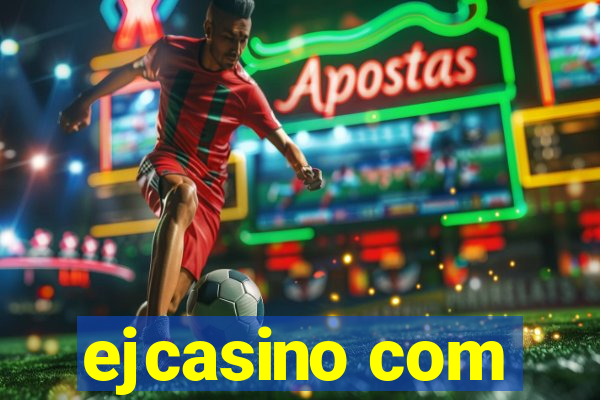 ejcasino com