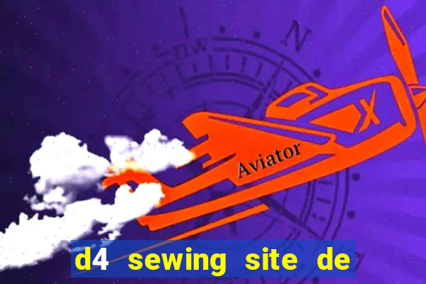 d4 sewing site de relacionamento login entrar