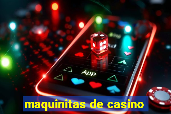 maquinitas de casino