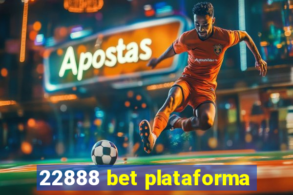 22888 bet plataforma