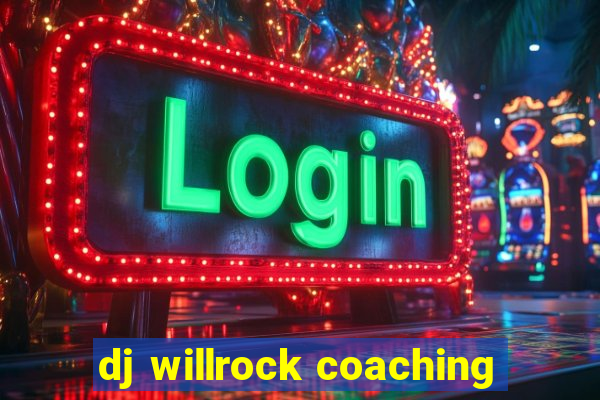 dj willrock coaching