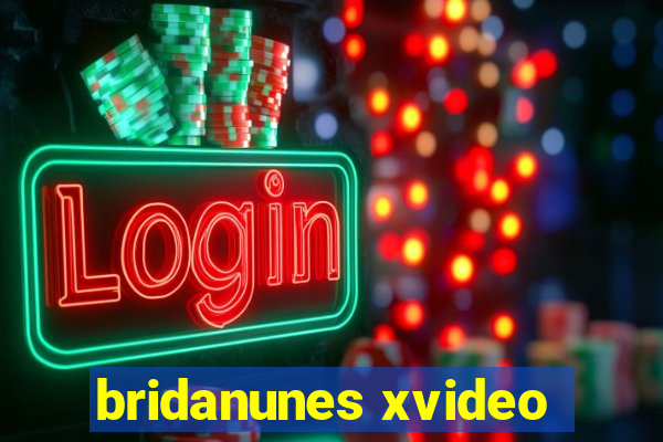 bridanunes xvideo