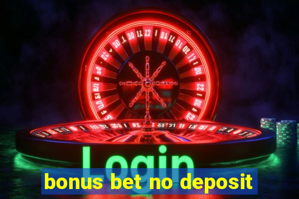 bonus bet no deposit