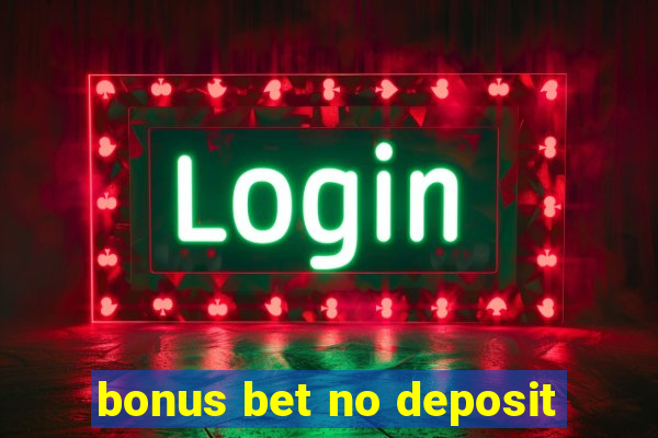 bonus bet no deposit