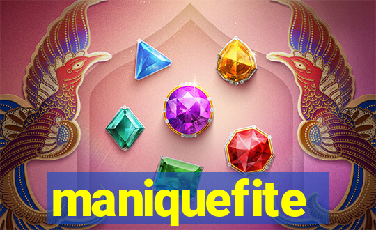 maniquefite