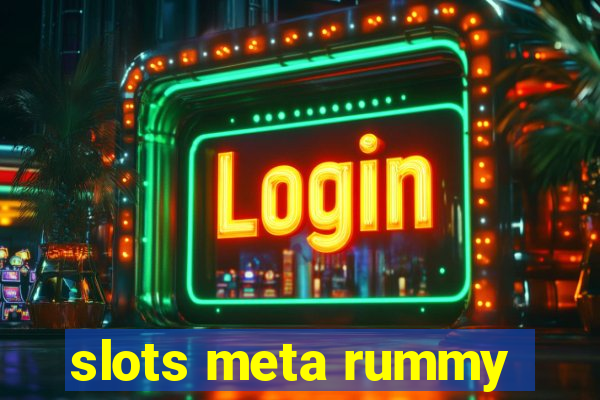 slots meta rummy