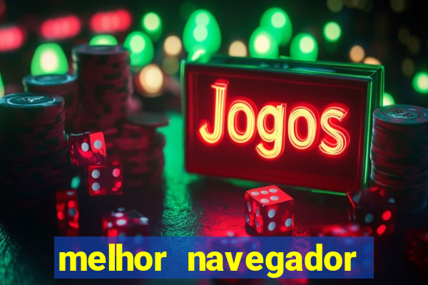 melhor navegador para jogos