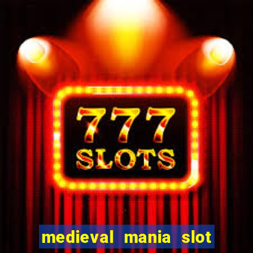 medieval mania slot free play