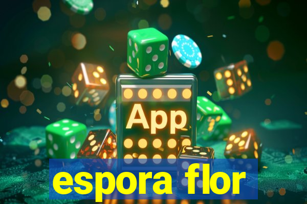 espora flor