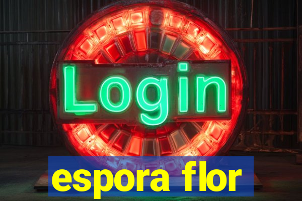 espora flor