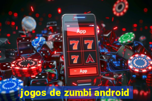 jogos de zumbi android