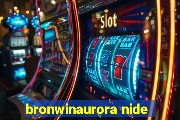 bronwinaurora nide