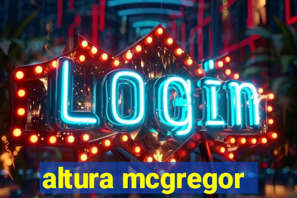 altura mcgregor